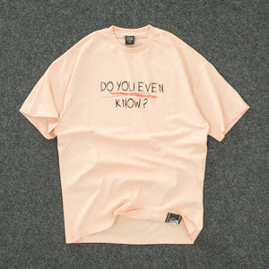 Men Letter “DO YOU EVEN KNOW”Graphic Over-Sized Tshirt